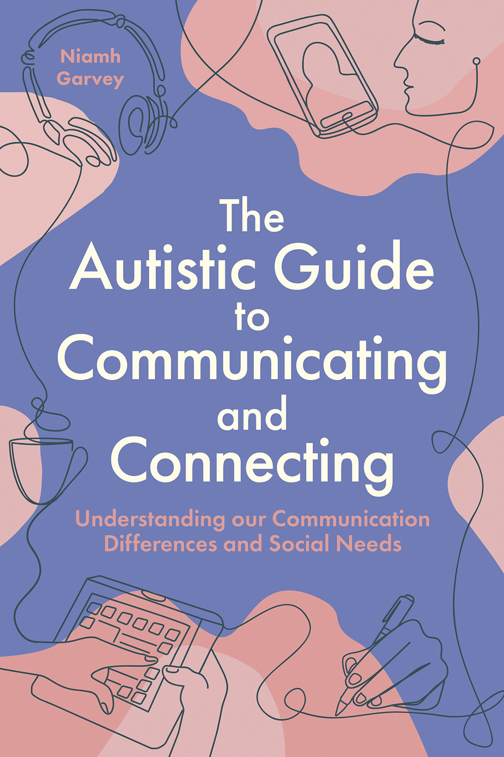 The Autistic Guide to Communicating and Connecting