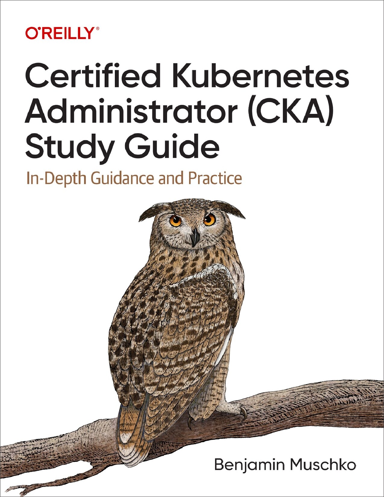 Musсhkо B. Certified Kubernetes Administrator Study Guide...2022